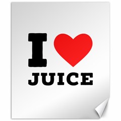 I Love Juice Canvas 8  X 10  by ilovewhateva