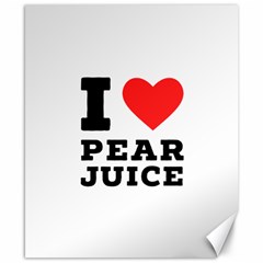 I Love Pear Juice Canvas 8  X 10  by ilovewhateva