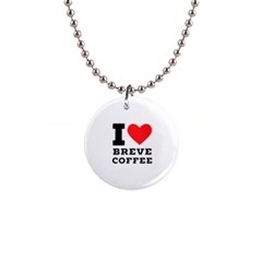 I Love Breve Coffee 1  Button Necklace by ilovewhateva