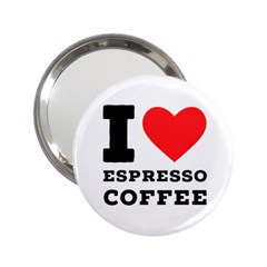 I Love Espresso Coffee 2 25  Handbag Mirrors by ilovewhateva