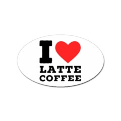 I Love Latte Coffee Sticker Oval (10 Pack) by ilovewhateva