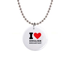 I Love English Breakfast  1  Button Necklace by ilovewhateva