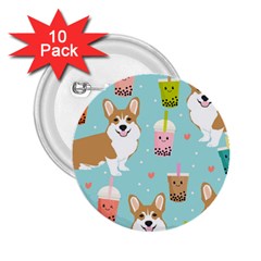 Welsh Corgi Boba Tea Bubble Cute Kawaii Dog Breed 2 25  Buttons (10 Pack)  by Wav3s