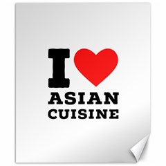 I Love Asian Cuisine Canvas 8  X 10  by ilovewhateva