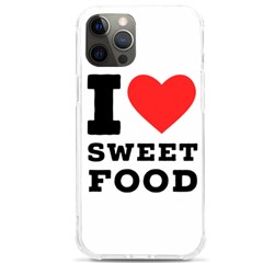 I Love Sweet Food Iphone 12 Pro Max Tpu Uv Print Case by ilovewhateva