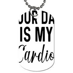 Your Dad Is My Cardio T- Shirt Your Dad Is My Cardio T- Shirt Yoga Reflexion Pose T- Shirtyoga Reflexion Pose T- Shirt Dog Tag (one Side) by hizuto