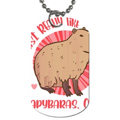 Capybara Art T- Shirt I Just Really Like Capybaras O K  T- Shirt Yoga Reflexion Pose T- Shirtyoga Reflexion Pose T- Shirt Dog Tag (two Sides) by hizuto