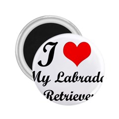 I Love My Labrador Retriever 2 25  Magnet by swimsuitscccc